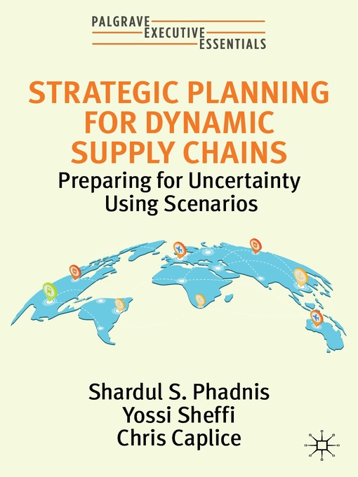 Title details for Strategic Planning for Dynamic Supply Chains by Shardul S. Phadnis - Available